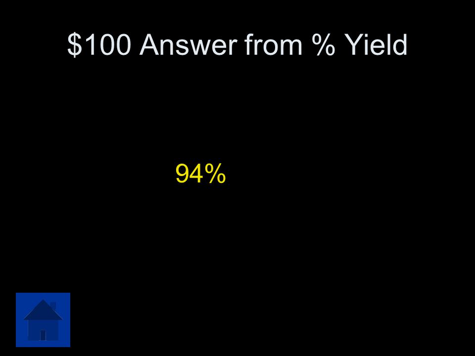 $100 Answer from % Yield 94%
