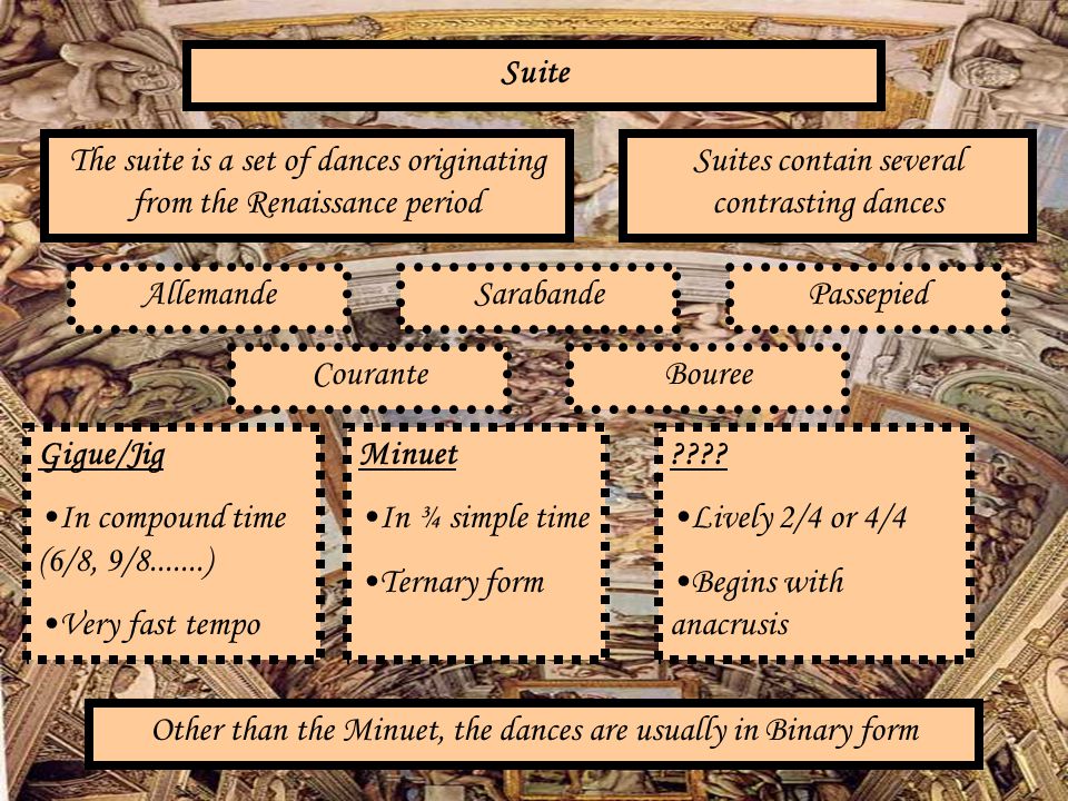The suite is a set of dances originating from the Renaissance period