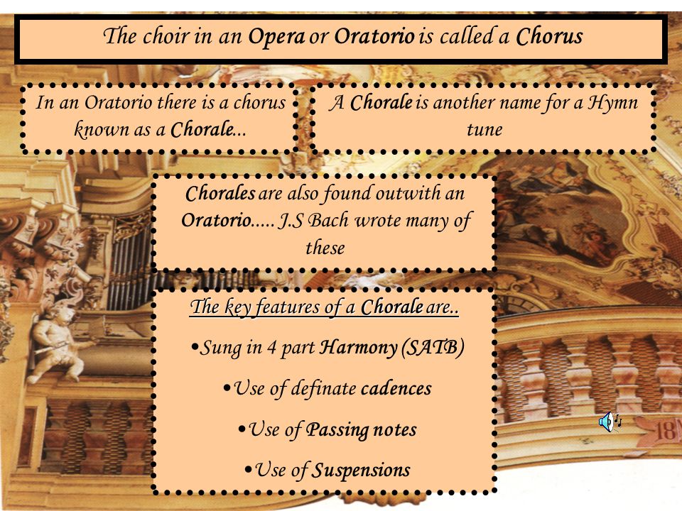 The choir in an Opera or Oratorio is called a Chorus