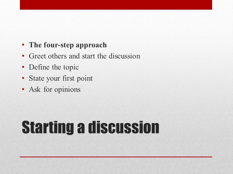 Starting a discussion The four-step approach