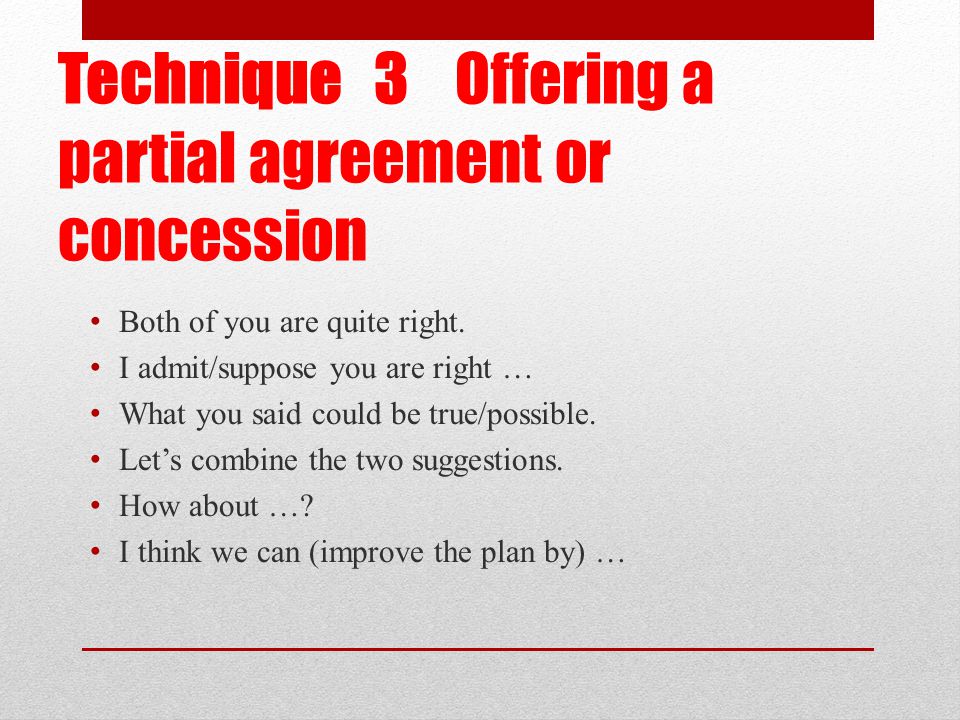 Technique 3 Offering a partial agreement or concession