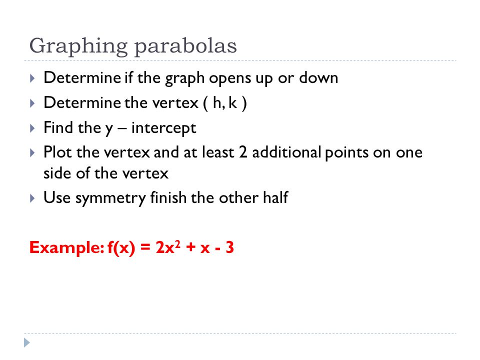 Graphing parabolas Determine if the graph opens up or down