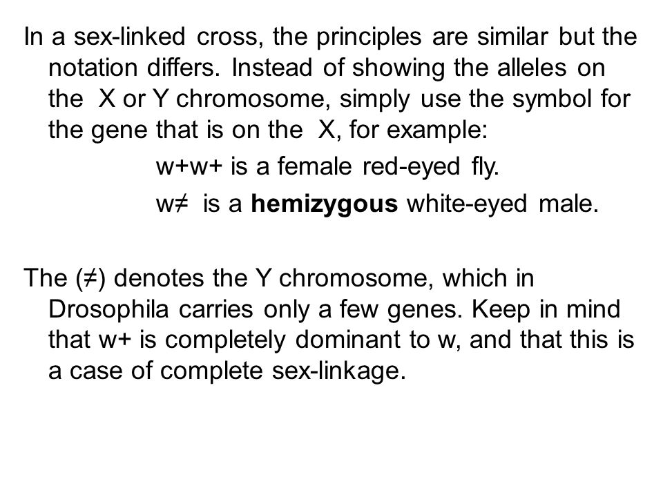 In a sex-linked cross, the principles are similar but the notation differs.