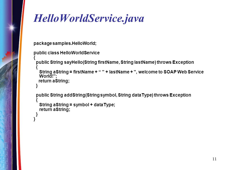 HelloWorldService.java package samples.HelloWorld;