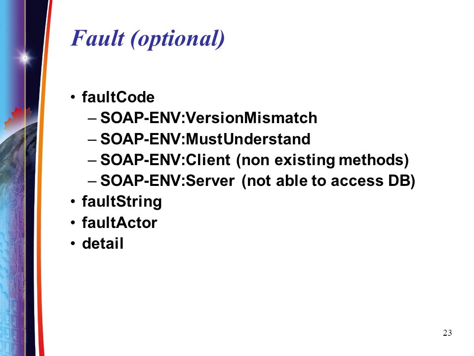 Fault (optional) faultCode SOAP-ENV:VersionMismatch