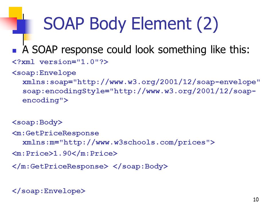 SOAP Body Element (2) A SOAP response could look something like this: