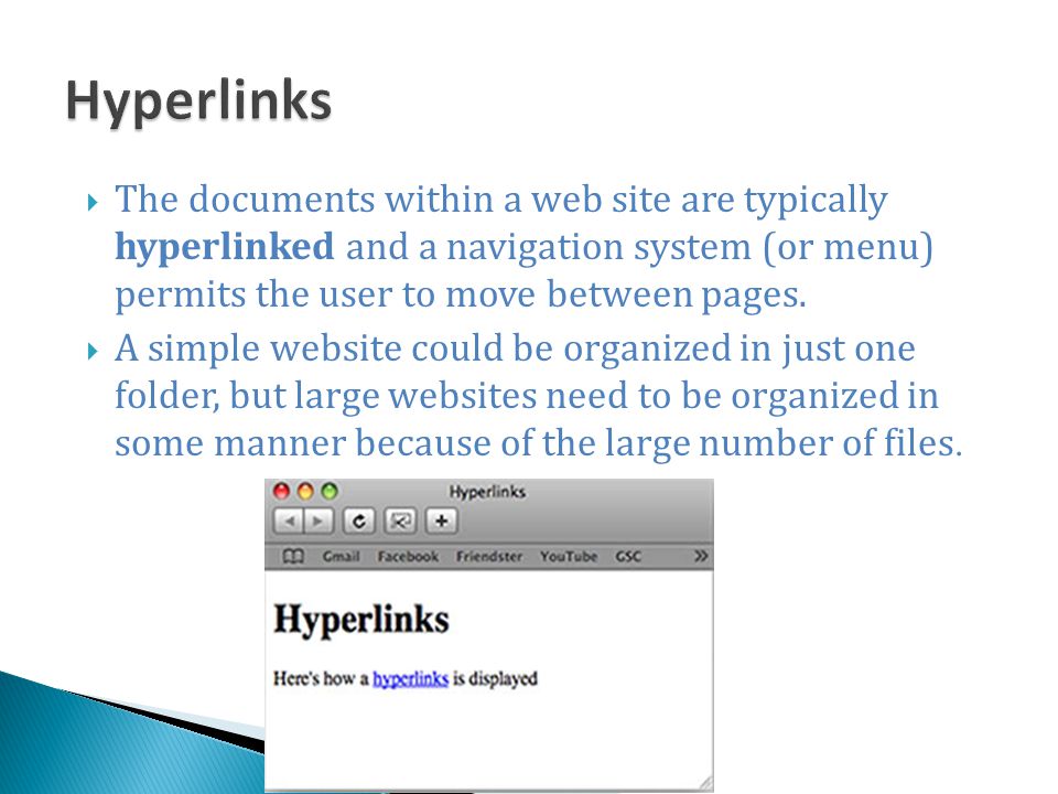 Hyperlinks The documents within a web site are typically hyperlinked and a navigation system (or menu) permits the user to move between pages.