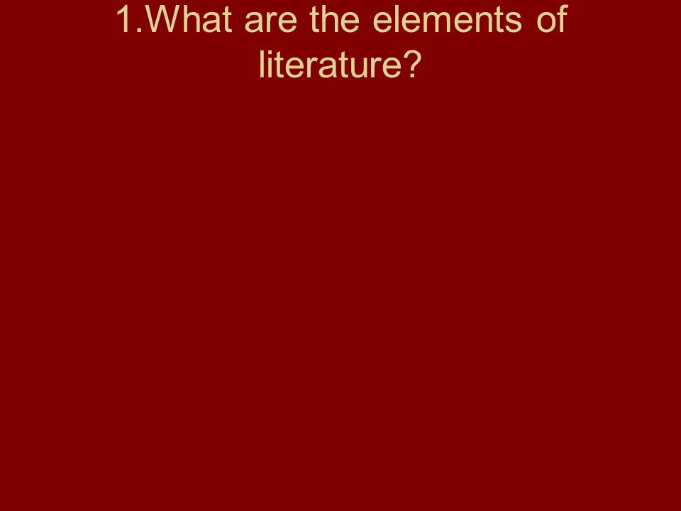 1.What are the elements of literature