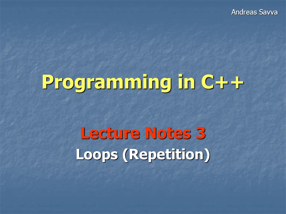 Lecture Notes 3 Loops (Repetition) - ppt download