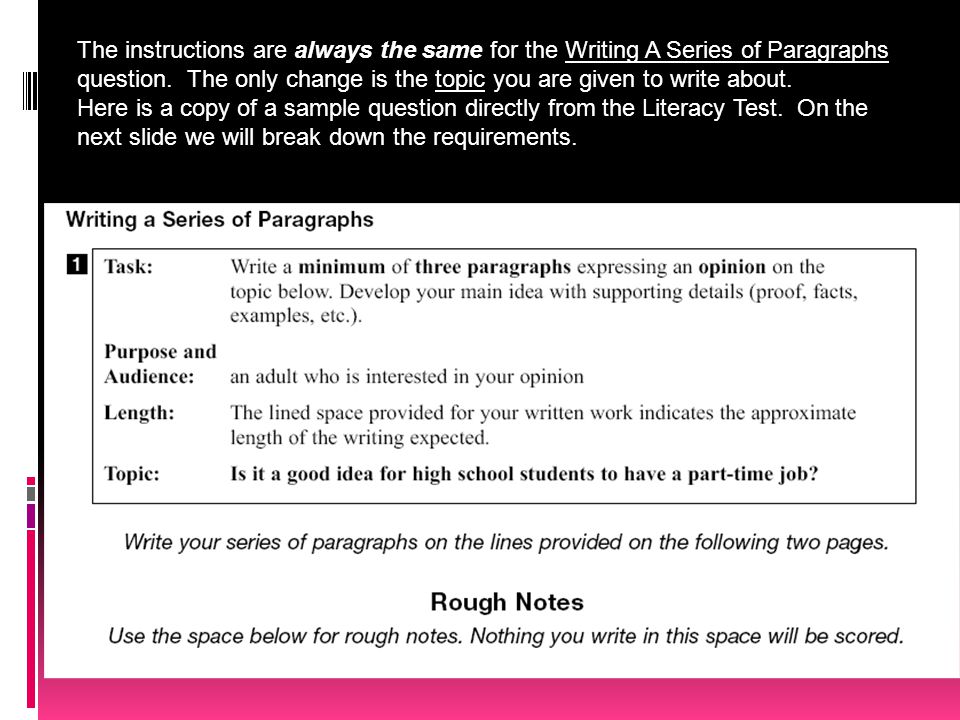 The instructions are always the same for the Writing A Series of Paragraphs question. The only change is the topic you are given to write about.