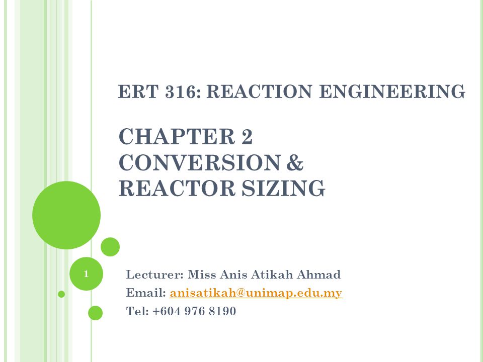 ERT 316: REACTION ENGINEERING CHAPTER 2 CONVERSION & REACTOR SIZING