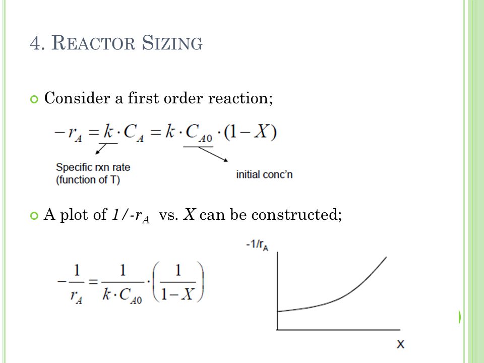 4. Reactor Sizing Consider a first order reaction;