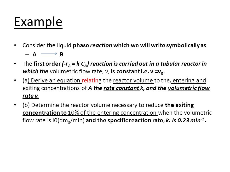 Example Consider the liquid phase reaction which we will write symbolically as. A B.