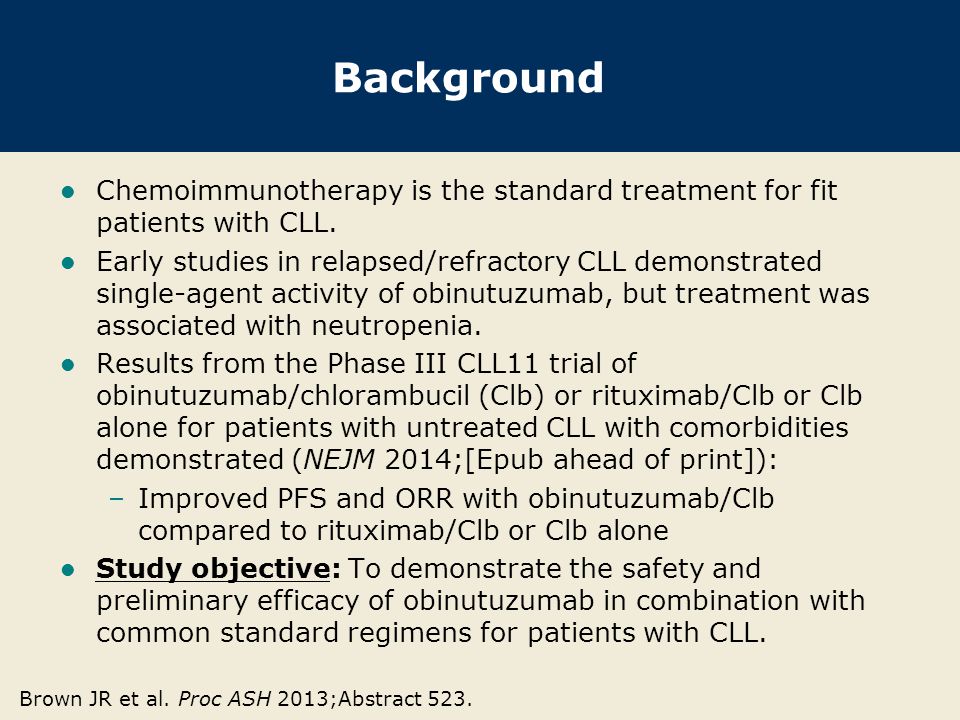 Background Chemoimmunotherapy is the standard treatment for fit patients with CLL.