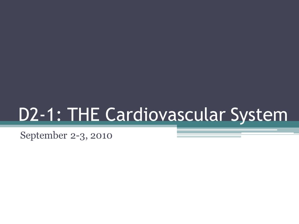 D2-1: THE Cardiovascular System