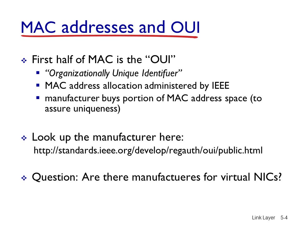 MAC addresses and OUI First half of MAC is the OUI