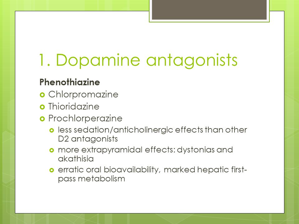 1. Dopamine antagonists Phenothiazine Chlorpromazine Thioridazine
