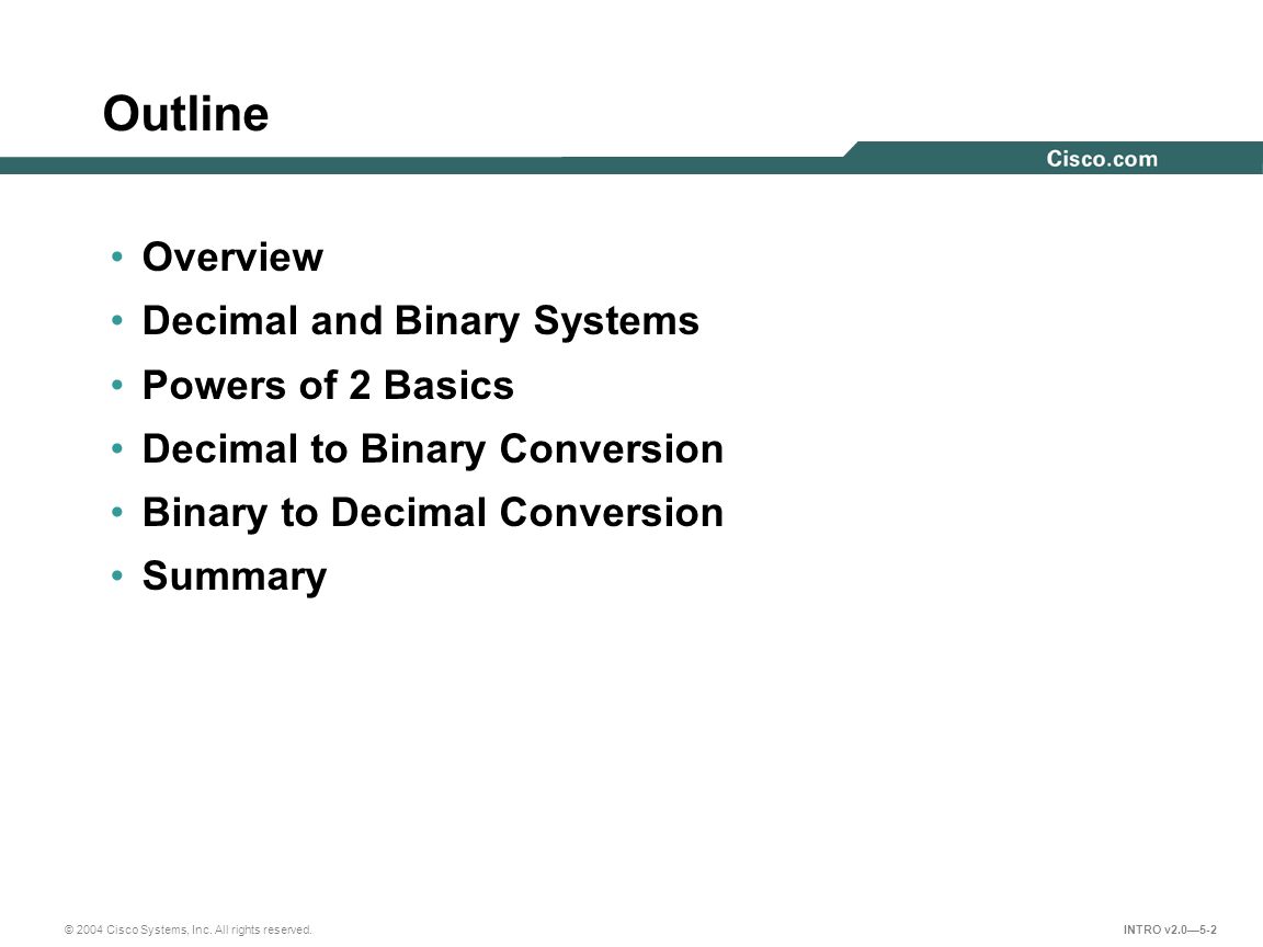 Outline Overview Decimal and Binary Systems Powers of 2 Basics
