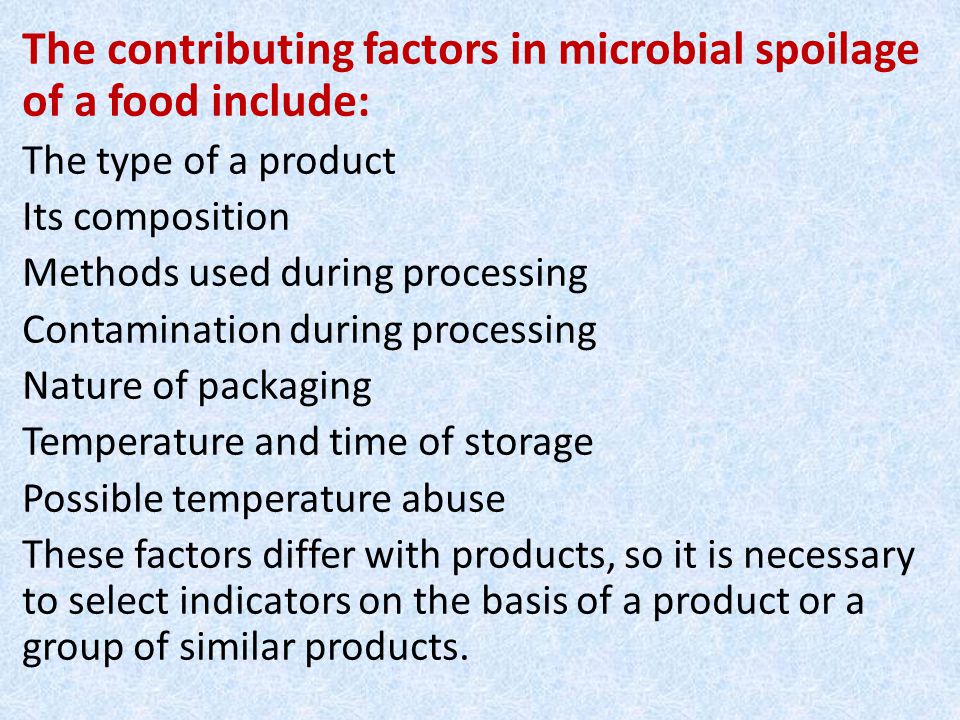 The contributing factors in microbial spoilage of a food include:
