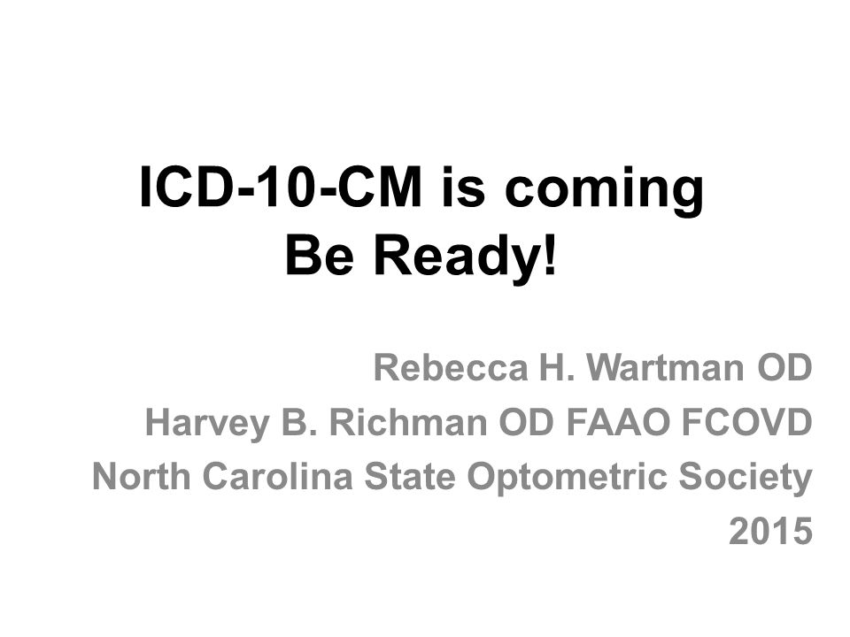 ICD-10-CM is coming Be Ready!