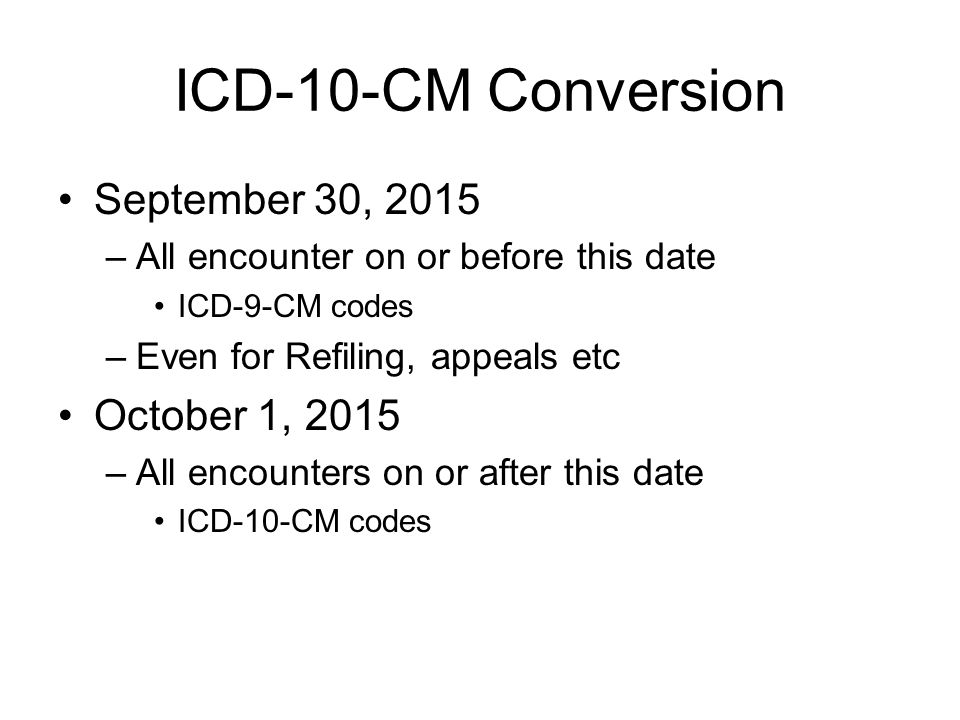 ICD-10-CM Conversion September 30, 2015 October 1, 2015