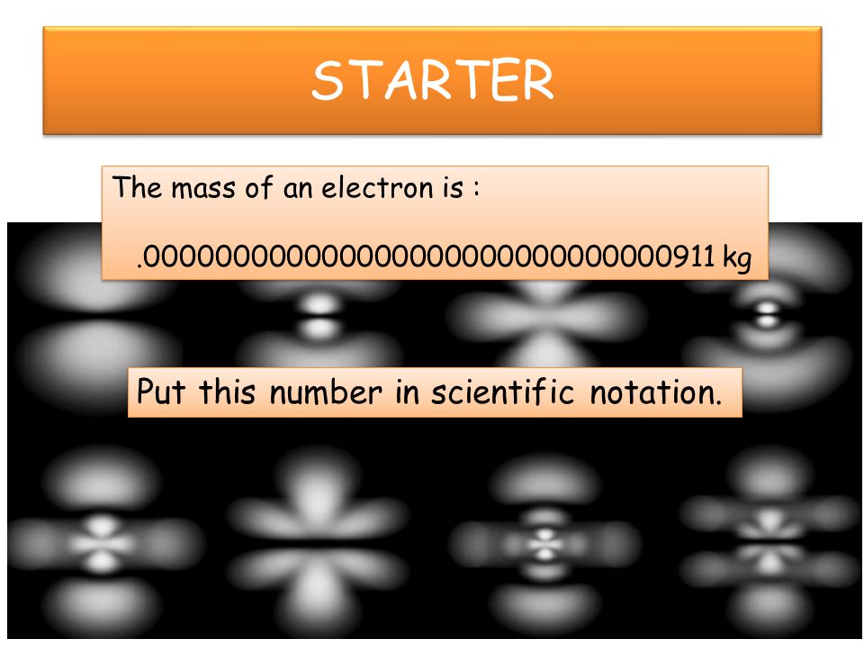 STARTER Put this number in scientific notation.