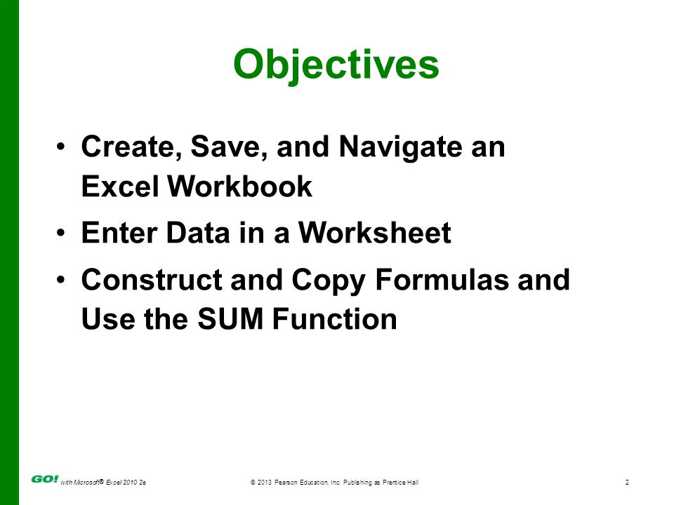 Objectives Create, Save, and Navigate an Excel Workbook