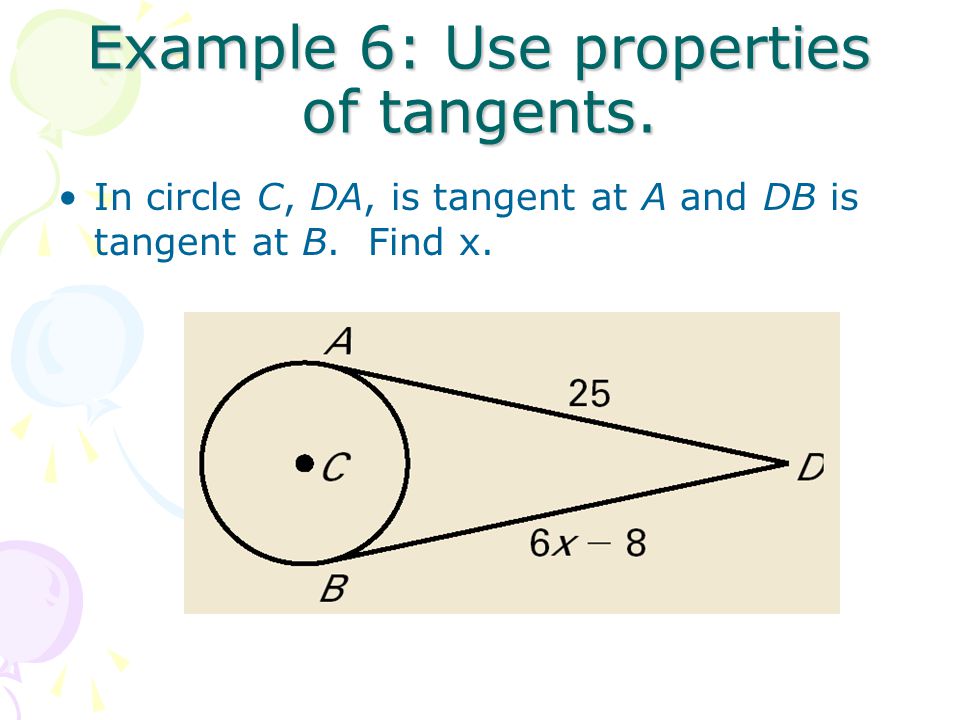 Example 6: Use properties of tangents.