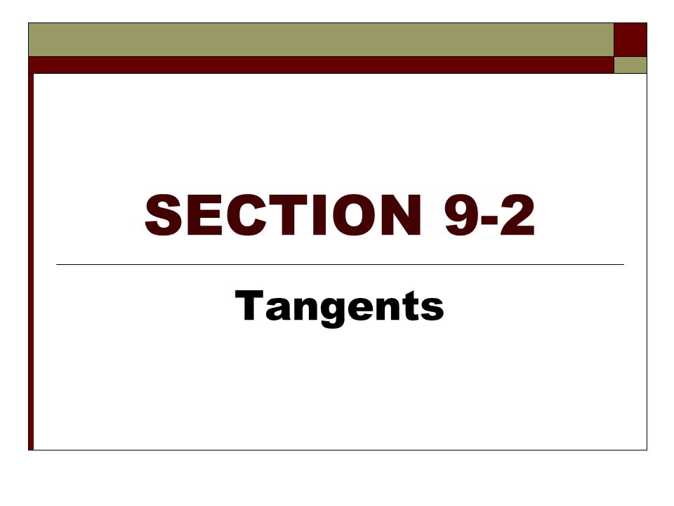 SECTION 9-2 Tangents