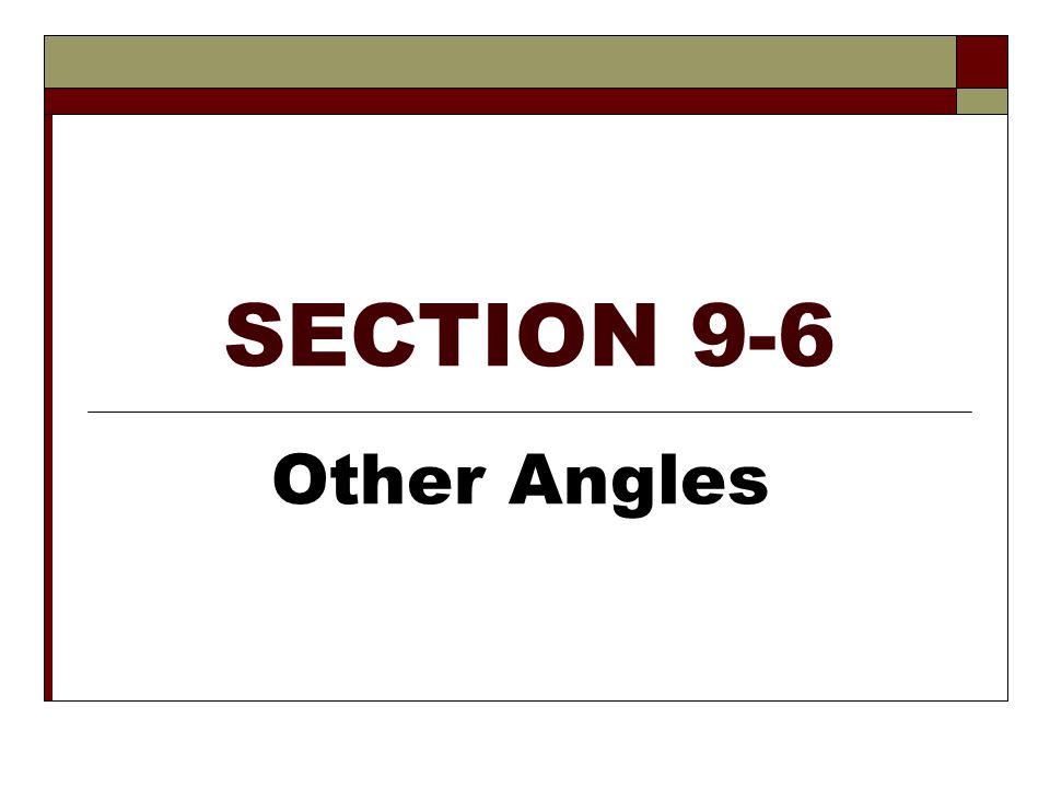 SECTION 9-6 Other Angles