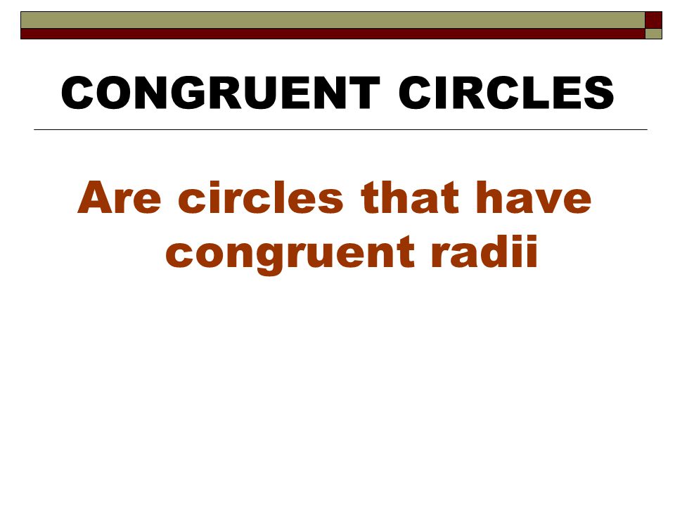 Are circles that have congruent radii