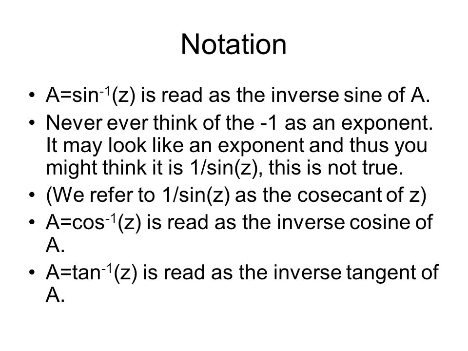 Notation A=sin-1(z) is read as the inverse sine of A.