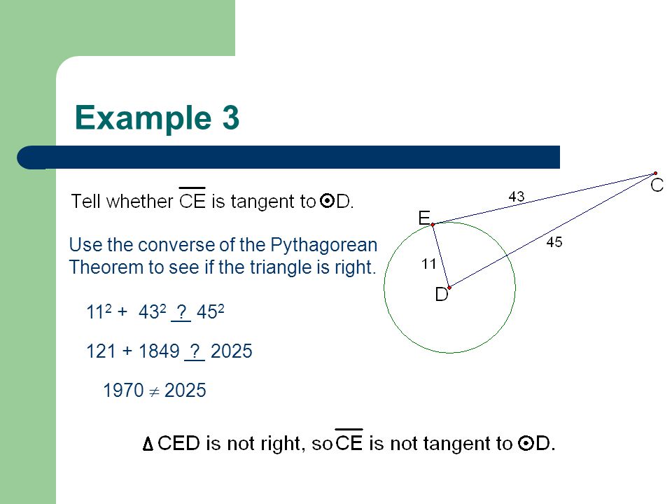Example 3 Use the converse of the Pythagorean Theorem to see if the triangle is right