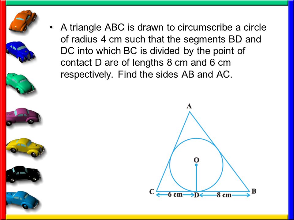 A triangle ABC is drawn to circumscribe a circle of radius 4 cm such that the segments BD and DC into which BC is divided by the point of contact D are of lengths 8 cm and 6 cm respectively.
