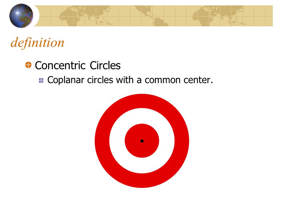 definition Concentric Circles Coplanar circles with a common center.