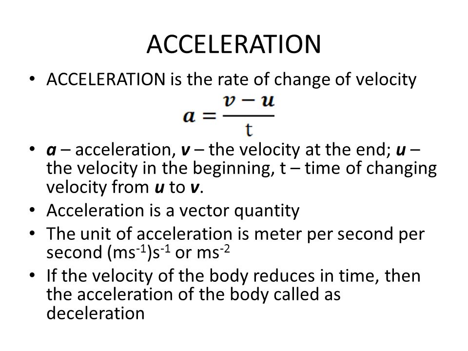 The rate of change of velocity is called