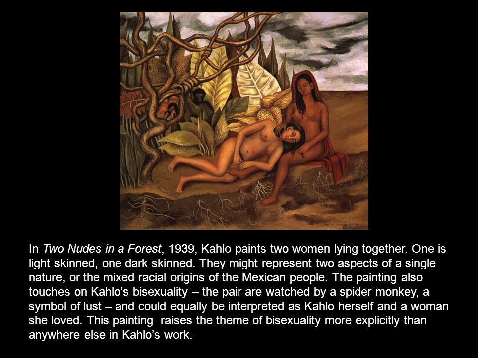 In Two Nudes in a Forest, 1939, Kahlo paints two women lying together