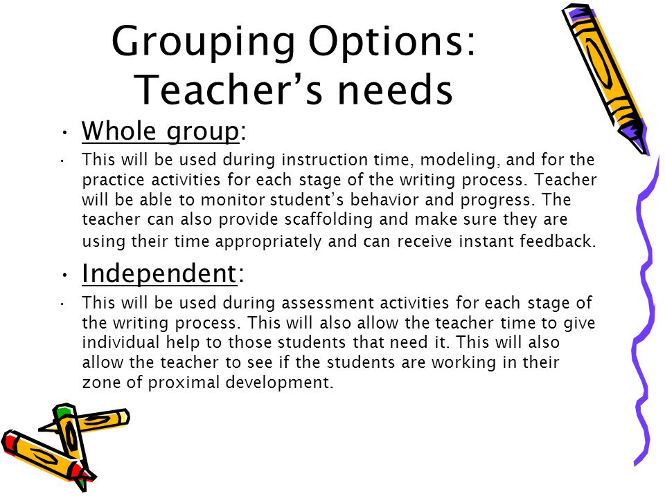 Grouping Options: Teacher’s needs