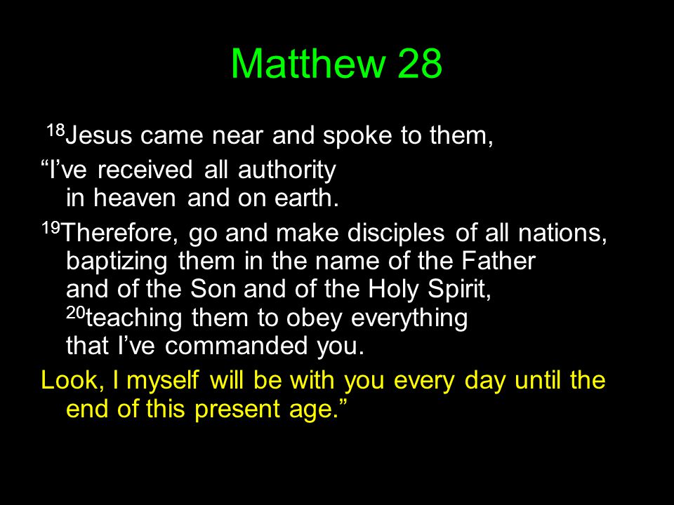 Matthew 28 18Jesus came near and spoke to them,