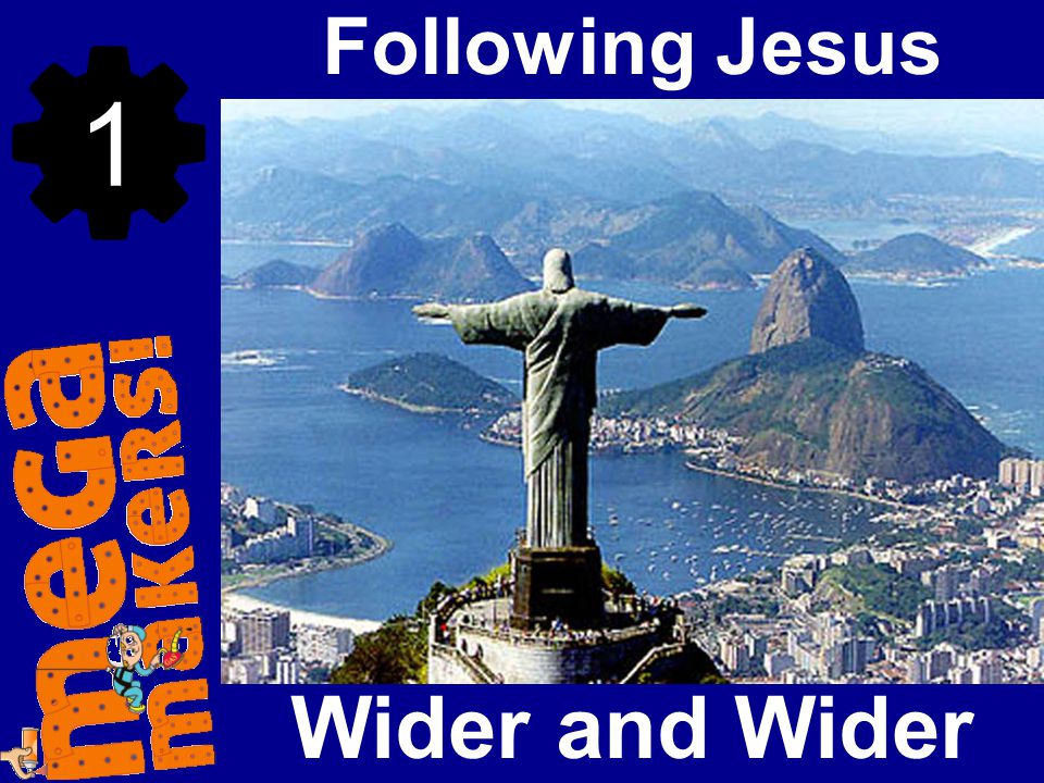 Following Jesus 1 Wider and Wider