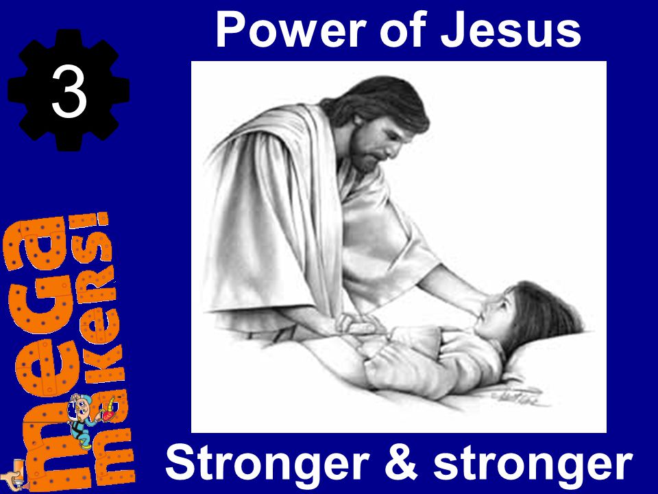 Power of Jesus 3 Stronger & stronger