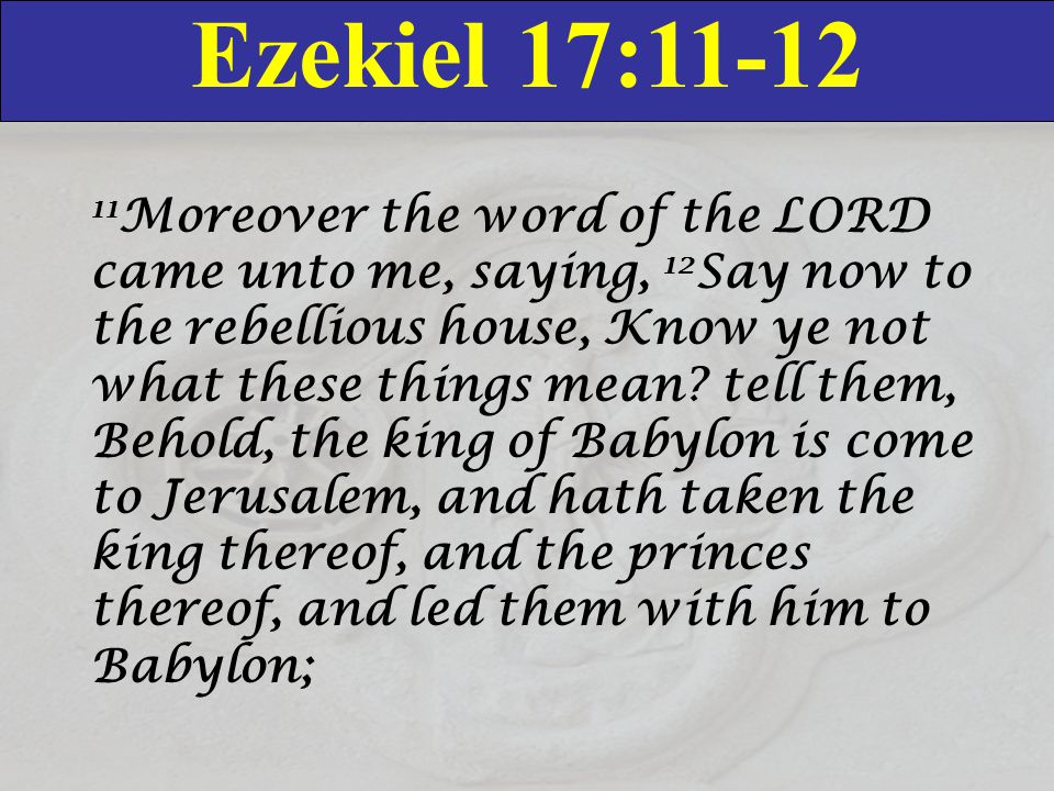 Ezekiel 17:11-12