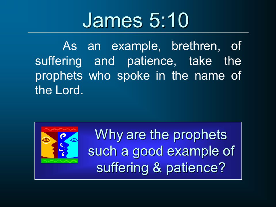 Why are the prophets such a good example of suffering & patience