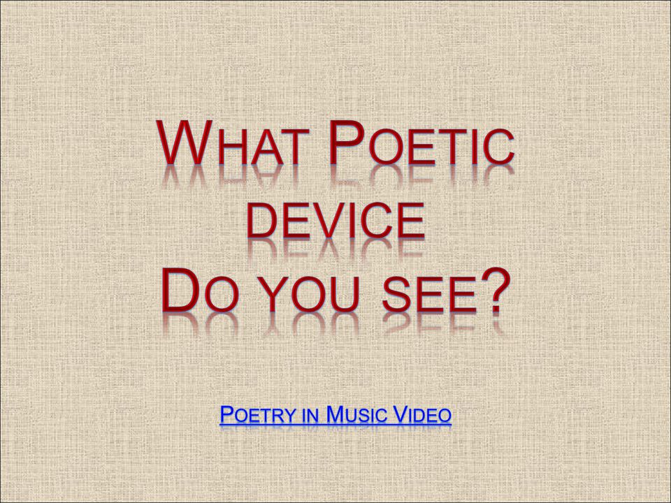 What Poetic device Do you see Poetry in Music Video