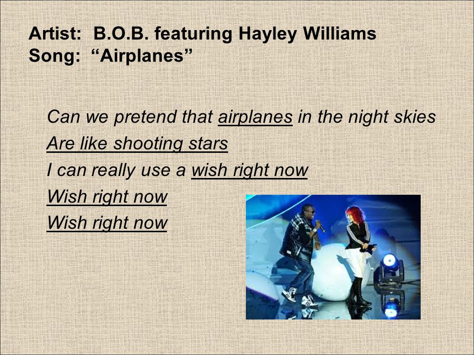 Artist: B.O.B. featuring Hayley Williams Song: Airplanes