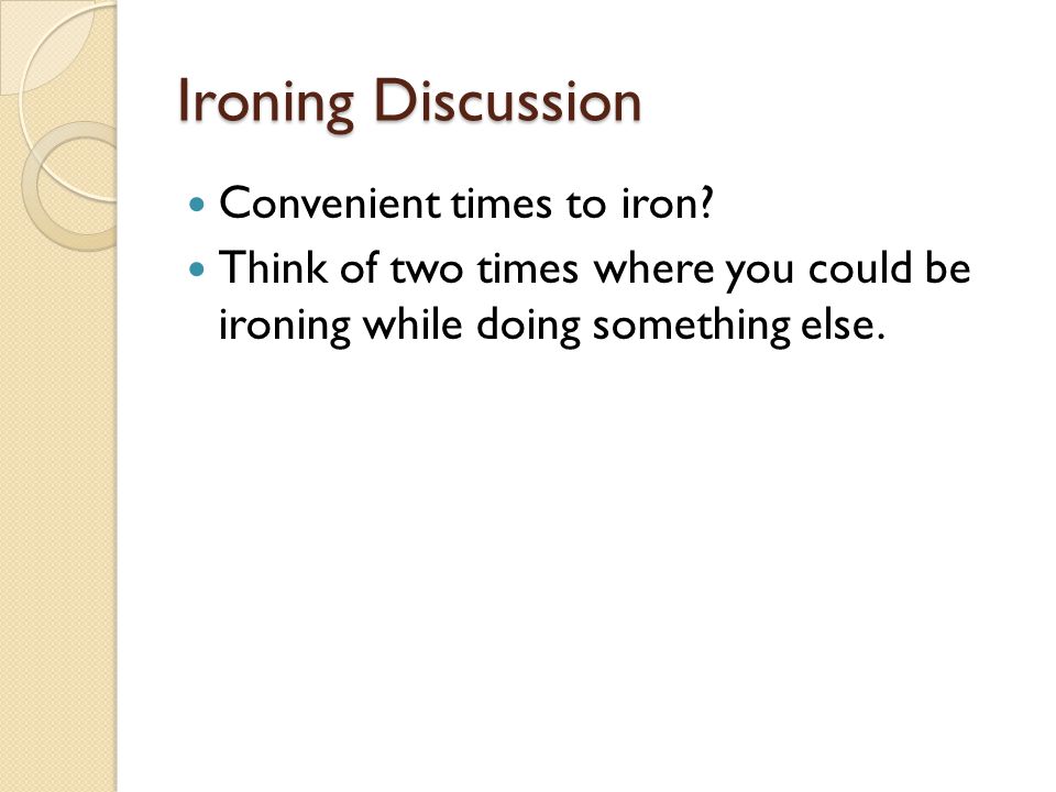 Ironing Discussion Convenient times to iron