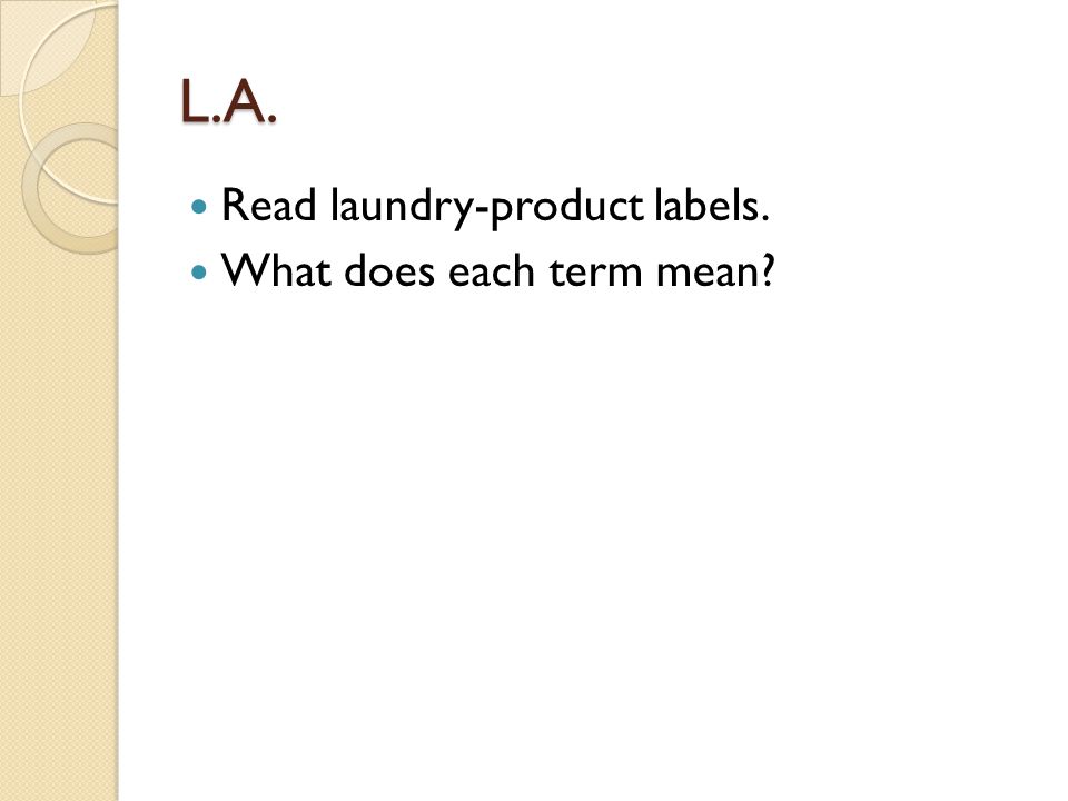 L.A. Read laundry-product labels. What does each term mean