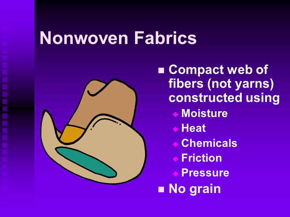 Nonwoven Fabrics Compact web of fibers (not yarns) constructed using