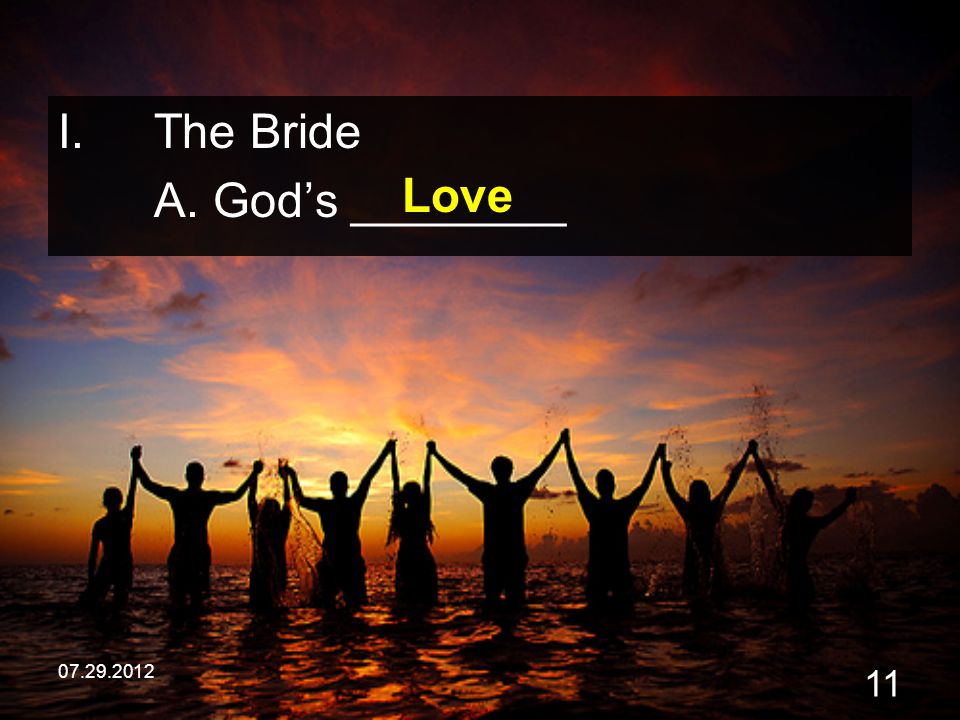 The Bride A. God’s ________ Love