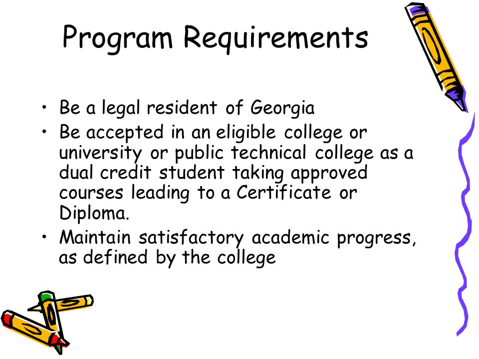 Program Requirements Be a legal resident of Georgia